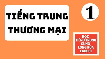 Từ Vựng Tiếng Trung chuyên ngành Thương Mại - Phần 1 | Học Tiếng Trung Cùng Long Rùa Laoshi
