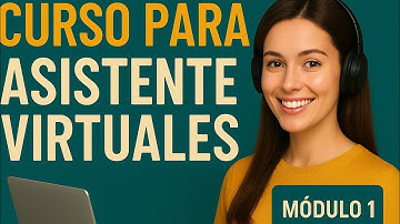 CURSO GRATIS DE ASISTENTE VIRTUAL - MÓDULO 1
