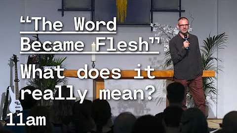 "The Word Became Flesh" | What does it really mean?