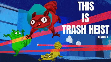 PLANNING THE PERFECT HEIST - Trash Heist, Devlog 1