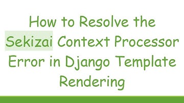 How to Resolve the Sekizai Context Processor Error in Django Template Rendering