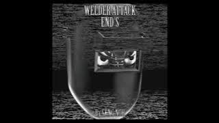 WELDER ATTACK END'S