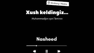 Nasheed • Xush keldingiz||    🎤Muhammadjon qori Temirov