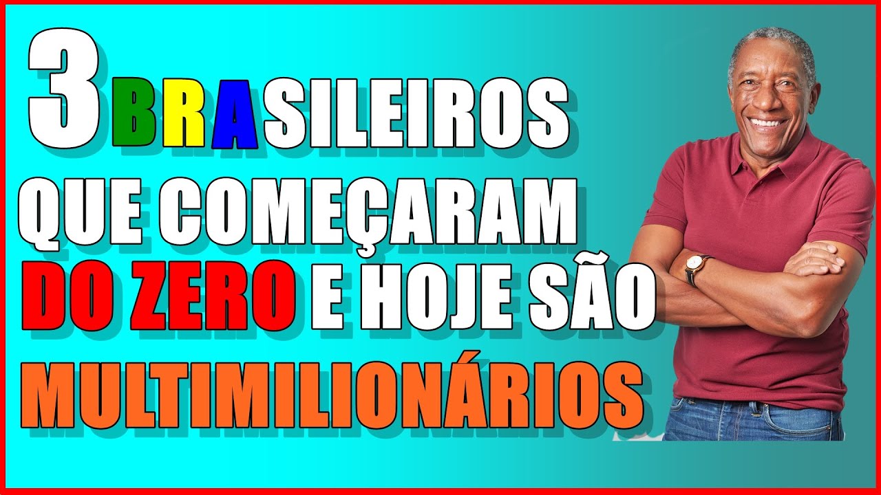 3 EMPREENDEDORES BRASILEIROS QUE SAÍRAM DO ZERO E HOJE SÃO MILIONÁRIOS!