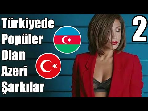 Türkiye'de Popüler Olan Azeri Şarkılar #2