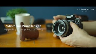 [&quot;Mini&quot; Cine Type_02] Super-TAKUMAR 35mm f/3.5_Upgrading lens housing