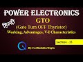 Lecture 15 GTO (Gate Turn OFF Thyristor) Its Working, Advantages & V-I Characteristics HINDI