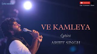 VE KAMLEYA ( lyrics ) | ARIJIT SINGH | Lyrics music tv | Ranveer,Alia | Shreya,Pritam, Amitabh |