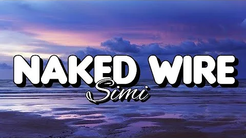 Simi - Naked Wire ( Lyrics)