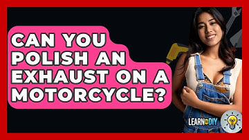 Can You Polish An Exhaust On A Motorcycle? - LearnToDIY360.com