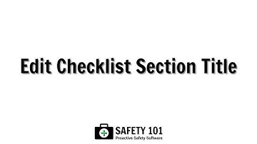 Edit Checklist Section Title | Safety 101: Proactive Safety Software
