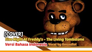 [COVER] Five Night At Freddy's - The Living Tombstone Versi Bahasa Indonesia | Vocal by Ibnu