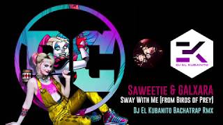Saweetie & Galxara - Sway With Me (Dj El Kubanito BachaTrap Rmx) Resimi