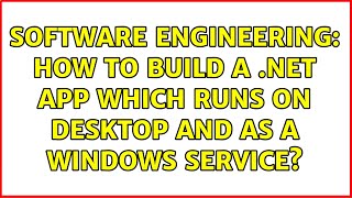 Software Engineering: How to build a .Net app which runs on desktop and as a Windows Service? screenshot 4