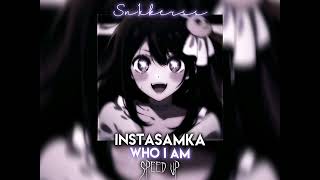 Instasamka - Who I am (Speed up)