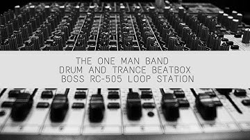 THE ONE MAN BAND - Drum and Trance Beatbox | Boss RC-505 Loop Station + BandLab Android app