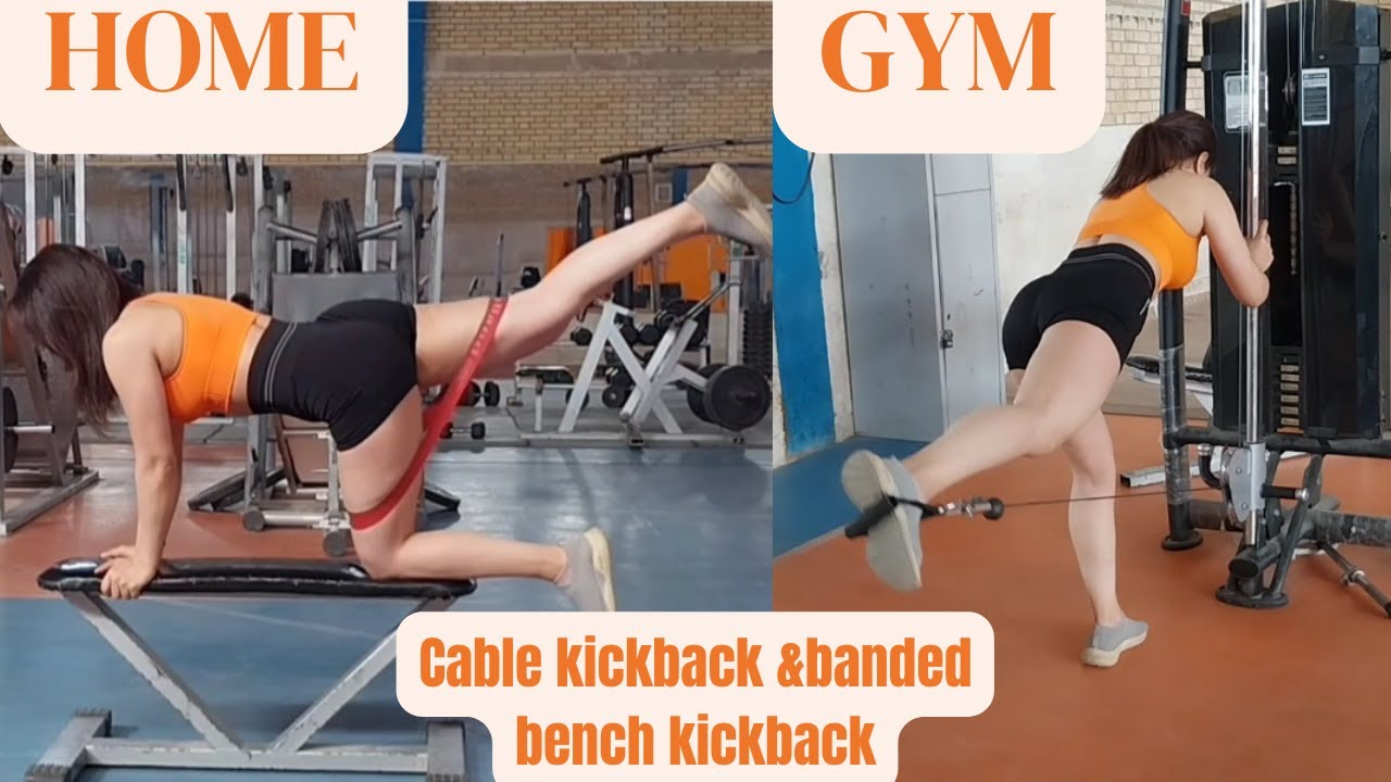 Cable kickback at gym & banded bench kickback at homeglute kickback