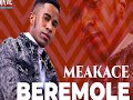 F! VIDEO: MEAKACE – BEREMOLE | @FoshoENT_Radio