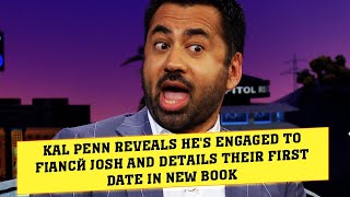 Kal Penn Reveals He's Engaged to Fiancé Josh and Details Their First Date in New Book.