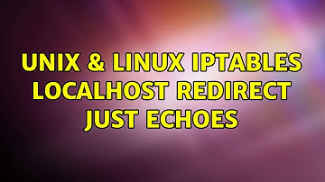 Unix & Linux: iptables localhost redirect just echoes