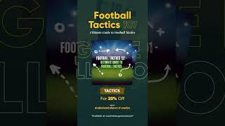 Football Tactics 101 - The Complete Guide To Football Tactics 