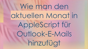 Wie man den aktuellen Monat in AppleScript für Outlook-E-Mails hinzufügt