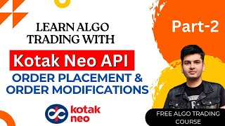 Learn Algo Trading with Kotak Neo API: Order Placement & Modifications