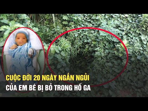 Bi kịch em bé bị bỏ rơi ở hố ga: Cuộc đời hơn 20 ngày ngắn ngủi