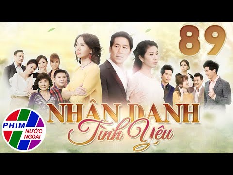 NHÂN DANH TÌNH YÊU – Tập 89 | Phim Bộ Tình Cảm Gia Đình Đài Loan Mới Hay Nhất 2022 (Lồng Tiếng)