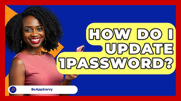 How Do I Update 1Password? - Be App Savvy