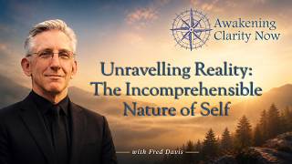 Unravelling Reality The Incomprehensible Nature of Self