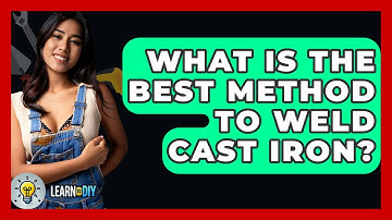 What Is The Best Method To Weld Cast Iron? - LearnToDIY360.com