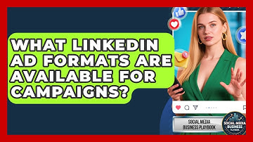 What LinkedIn Ad Formats Are Available For Campaigns? - Social Media Business Playbook