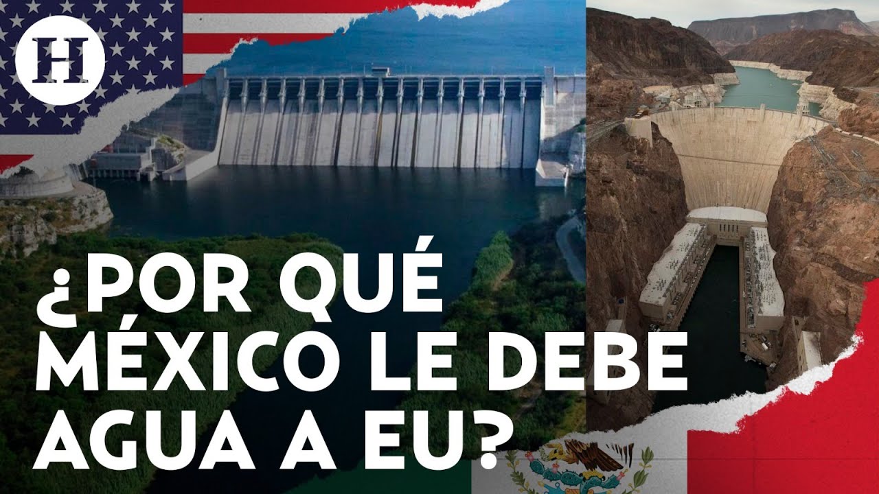 ¿Por qué México debe agua a EU? Esto dice el tratado de 1944 por el cual piden que se pague