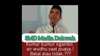 Kumur-Kumur Ngambil Air Wudhu Saat Puasa, Batal Atau Tidak (Ustadz Abdul Somad Lc, M.A)