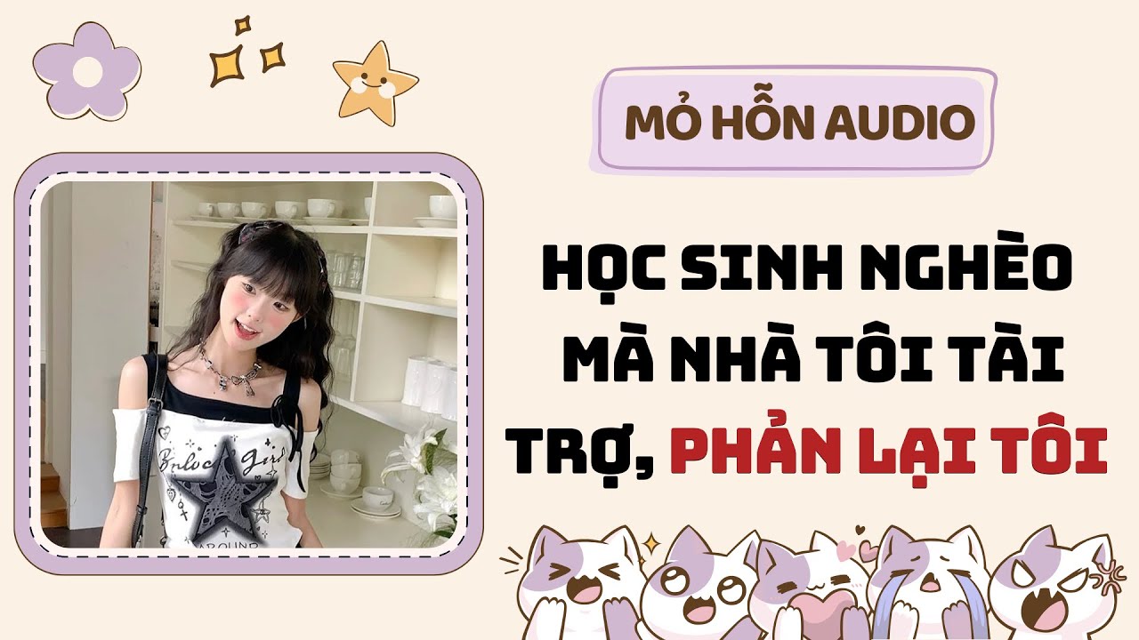 Full audio | Học sinh nghèo mà nhà tôi tài trợ, phản lại tôi | Mỏ Hỗn Audio 