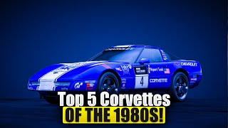 TOP 5 CORVETTES OF THE 1980&#39;S
