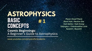 Astrophysics Basics | Astrophysics Basic Concepts | Basic Astrophysics for Beginners