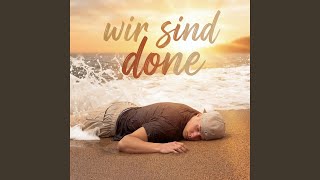 wir sind done