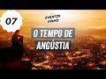 07 O Tempo de Angústia / Pr. Arilton Oliveira