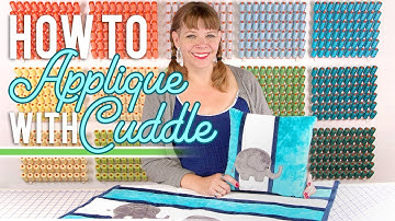 How to Applique with Cuddle and Minky| Fat Quarter Shop