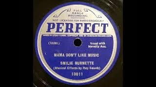 SMILIE BURNETTE - MAMA DON'T LIKE MUSIC 78 RPM