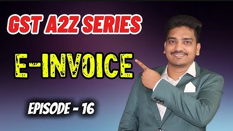 GST E-Invoice Full Guide  | Applicability, Process, Time Limits, Penalty Explained