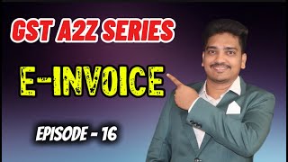 GST E-Invoice Full Guide  | Applicability, Process, Time Limits, Penalty Explained