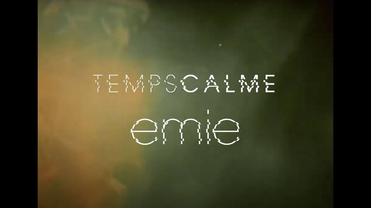Watch Temps Calme - Emie - Official video clip on YouTube Watch Temps Calme - Emie - Official video clip on YouTube