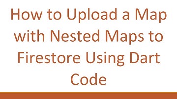 How to Upload a Map with Nested Maps to Firestore Using Dart Code