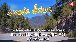 Scenic drive to Nairn Falls Provincial Park - Sea-to-Sky Highway (BC-99)