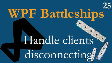 C# WPF Battleships Tutorial: 25 - Handle clients disconnecting