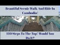 A Beautiful Scenic Walk And Ride In Cambodia! 140 Steps To The Top! Would You Do It?