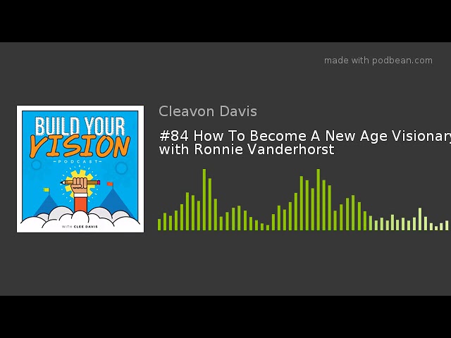 #84 How To Become A New Age Visionary with Ronnie Vanderhorst